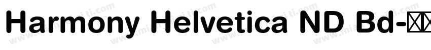 Harmony Helvetica ND Bd字体转换
